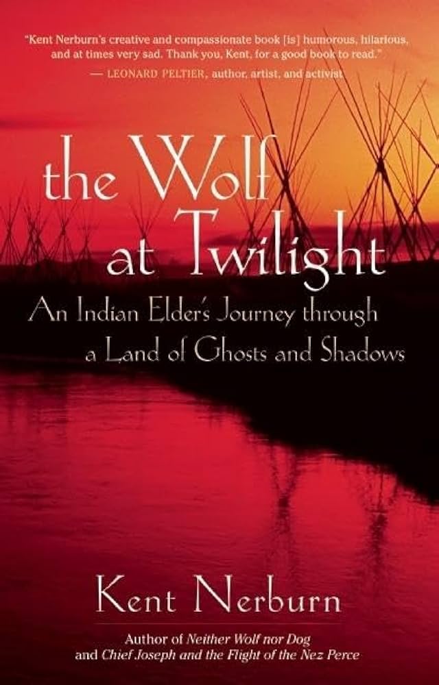 The Wolf at Twilight: An Indian Elder's Journey Through a Land of Ghosts and Shadows