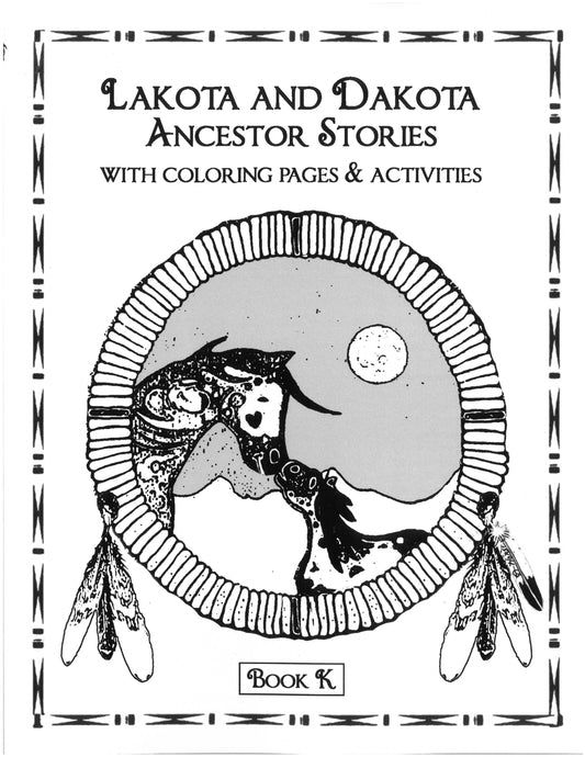 Lakota & Dakota Ancestor Stories with Coloring Pages & Activities Book K